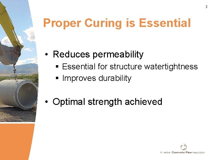 3 Proper Curing is Essential • Reduces permeability § Essential for structure watertightness § 3 Proper Curing is Essential • Reduces permeability § Essential for structure watertightness §
