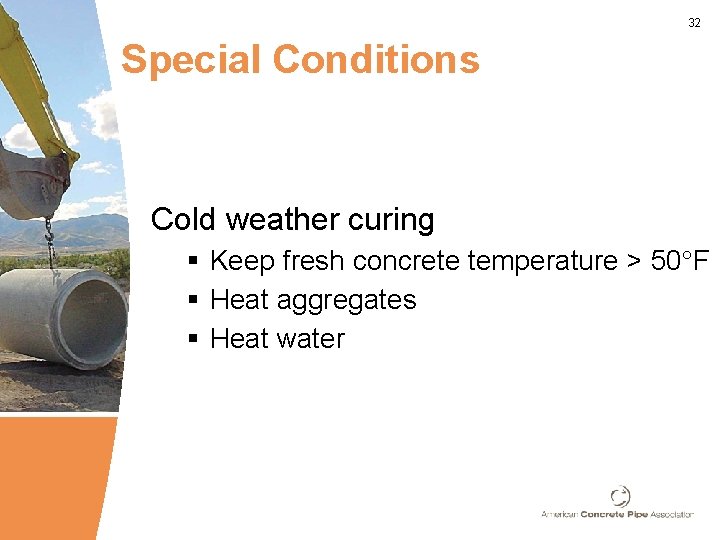 32 Special Conditions Cold weather curing § Keep fresh concrete temperature > 50 F 32 Special Conditions Cold weather curing § Keep fresh concrete temperature > 50 F