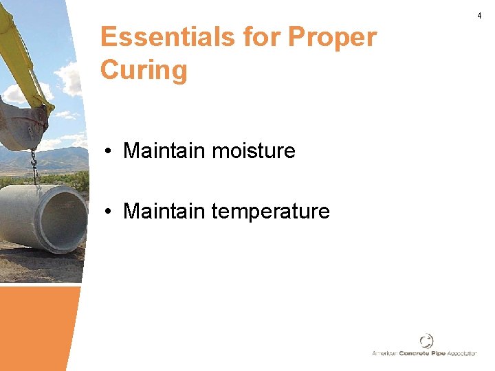 4 Essentials for Proper Curing • Maintain moisture • Maintain temperature 4 Essentials for Proper Curing • Maintain moisture • Maintain temperature