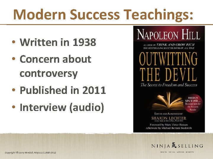 Modern Success Teachings: • Written in 1938 • Concern about controversy • Published in