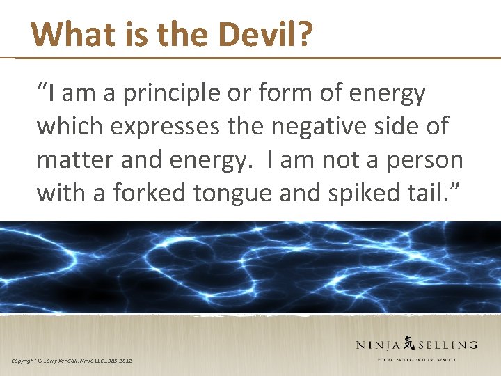 What is the Devil? “I am a principle or form of energy which expresses