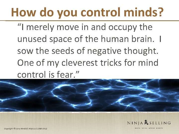 How do you control minds? “I merely move in and occupy the unused space