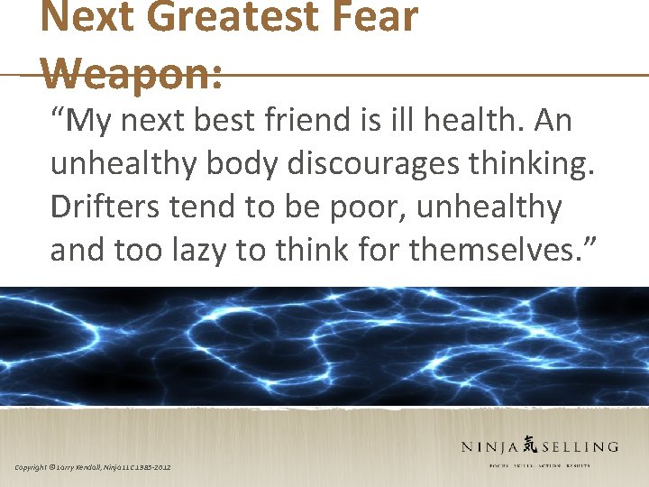 Next Greatest Fear Weapon: “My next best friend is ill health. An unhealthy body