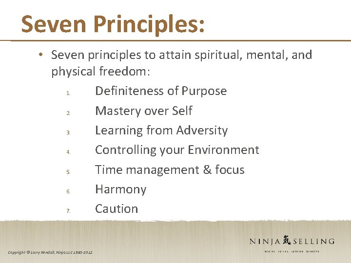 Seven Principles: • Seven principles to attain spiritual, mental, and physical freedom: 1. Definiteness