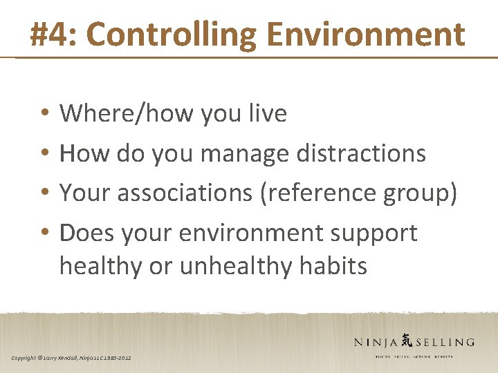 #4: Controlling Environment • • Where/how you live How do you manage distractions Your