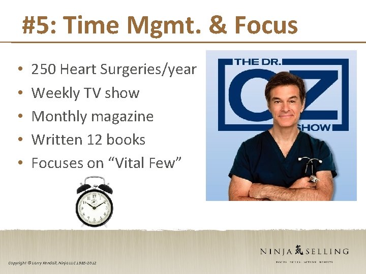 #5: Time Mgmt. & Focus • • • 250 Heart Surgeries/year Weekly TV show