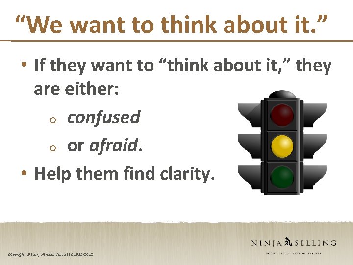 “We want to think about it. ” • If they want to “think about