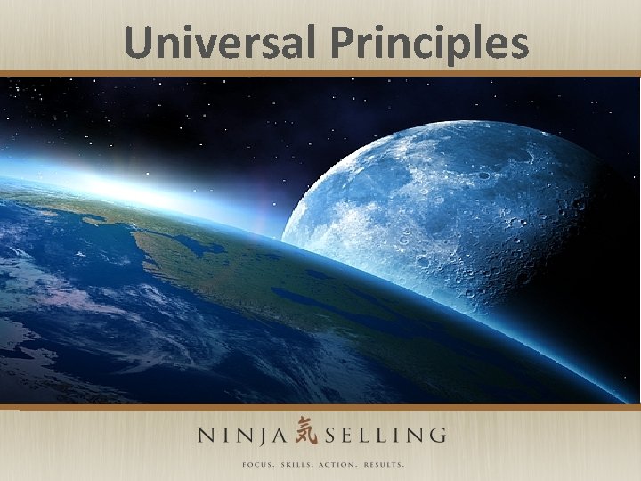 Universal Principles Copyright © Larry Kendall, Ninja LLC 1985 -2012 