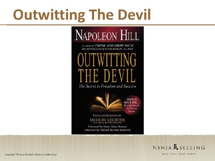 Outwitting The Devil Copyright © Larry Kendall, Ninja LLC 1985 -2012 