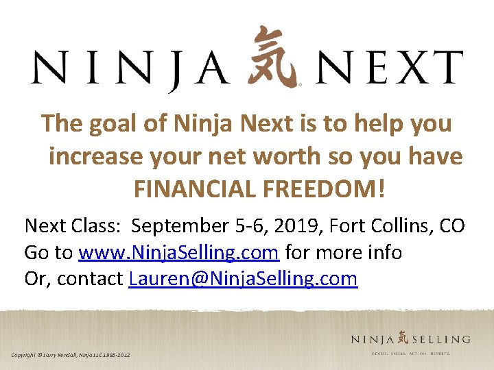 The goal of Ninja Next is to help you increase your net worth so