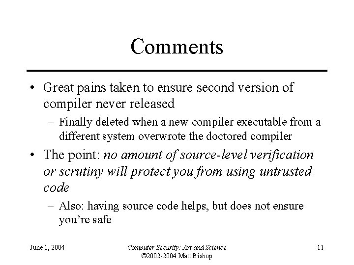 Comments • Great pains taken to ensure second version of compiler never released –