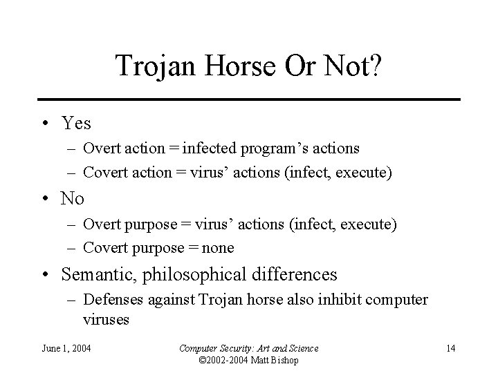 Trojan Horse Or Not? • Yes – Overt action = infected program’s actions –