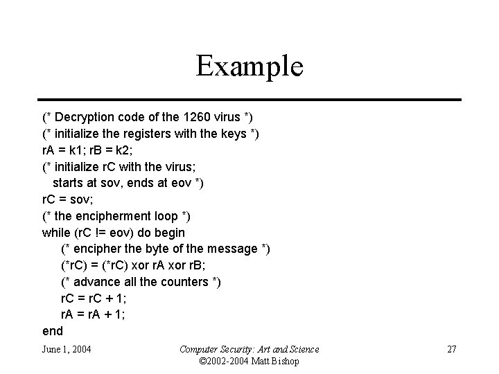 Example (* Decryption code of the 1260 virus *) (* initialize the registers with