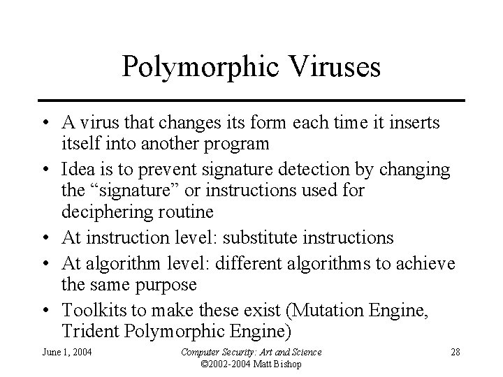 Polymorphic Viruses • A virus that changes its form each time it inserts itself