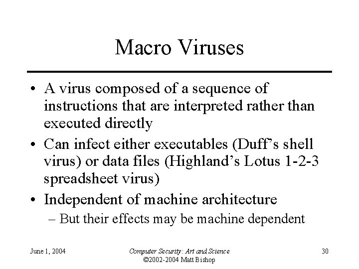 Macro Viruses • A virus composed of a sequence of instructions that are interpreted
