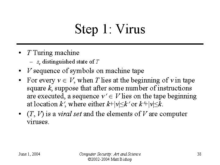 Step 1: Virus • T Turing machine – sv distinguished state of T •