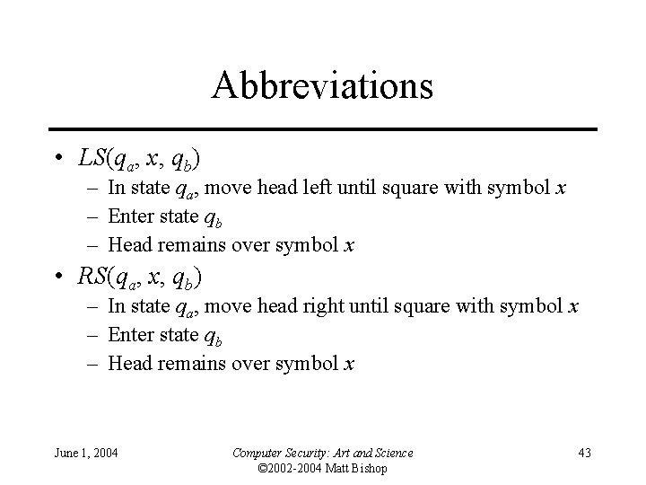 Abbreviations • LS(qa, x, qb) – In state qa, move head left until square