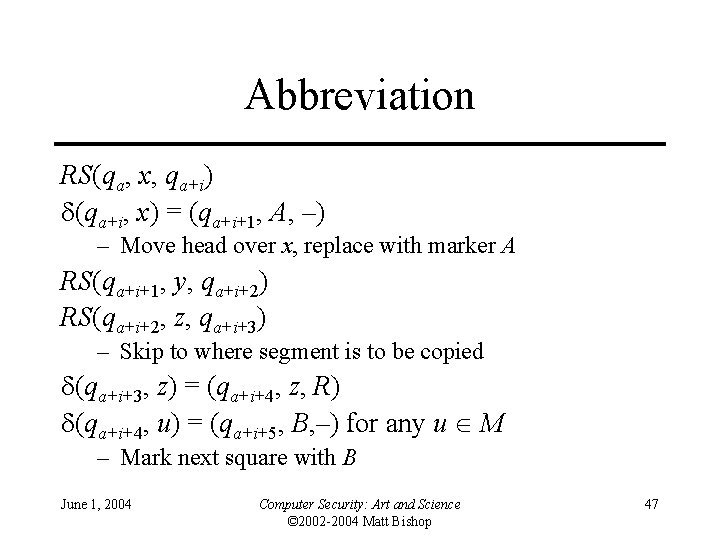 Abbreviation RS(qa, x, qa+i) (qa+i, x) = (qa+i+1, A, –) – Move head over