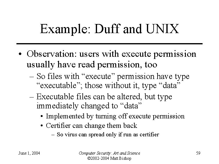 Example: Duff and UNIX • Observation: users with execute permission usually have read permission,