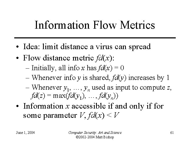 Information Flow Metrics • Idea: limit distance a virus can spread • Flow distance