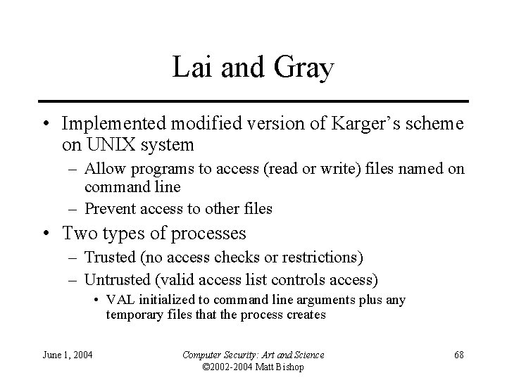 Lai and Gray • Implemented modified version of Karger’s scheme on UNIX system –