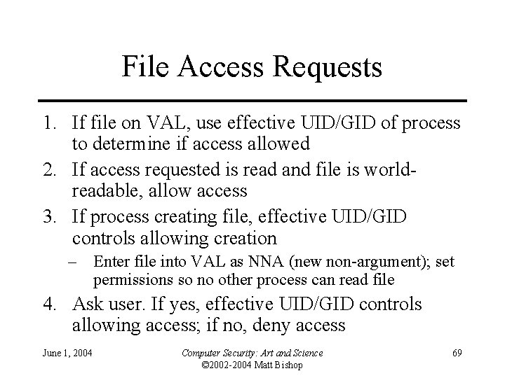 File Access Requests 1. If file on VAL, use effective UID/GID of process to