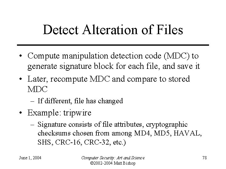 Detect Alteration of Files • Compute manipulation detection code (MDC) to generate signature block