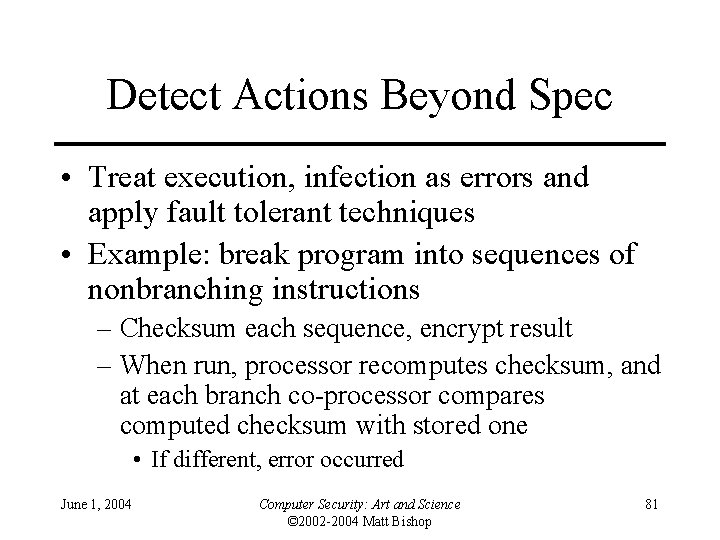 Detect Actions Beyond Spec • Treat execution, infection as errors and apply fault tolerant