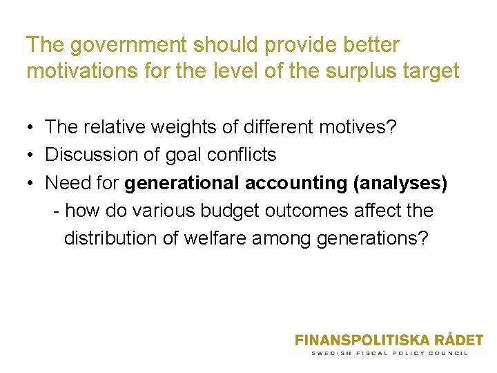 The government should provide better motivations for the level of the surplus target •