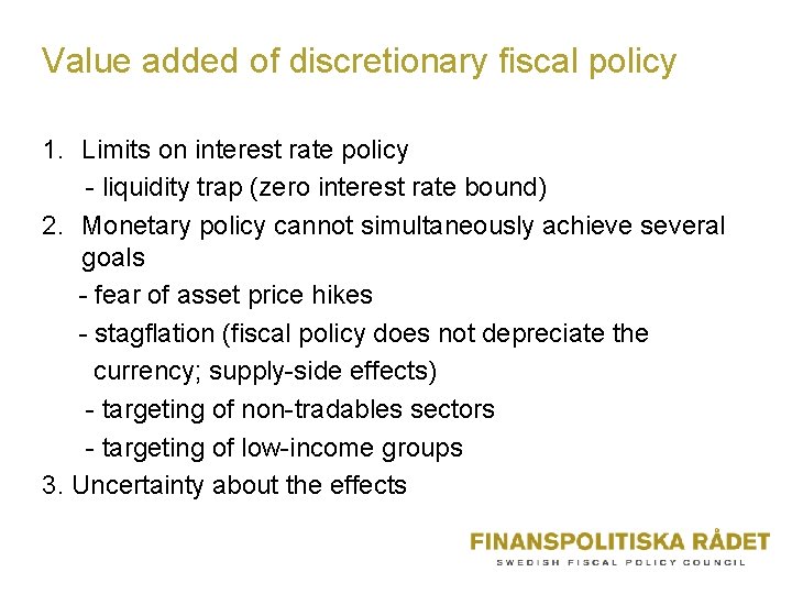 Value added of discretionary fiscal policy 1. Limits on interest rate policy - liquidity
