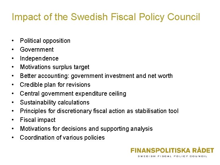 Impact of the Swedish Fiscal Policy Council • • • Political opposition Government Independence
