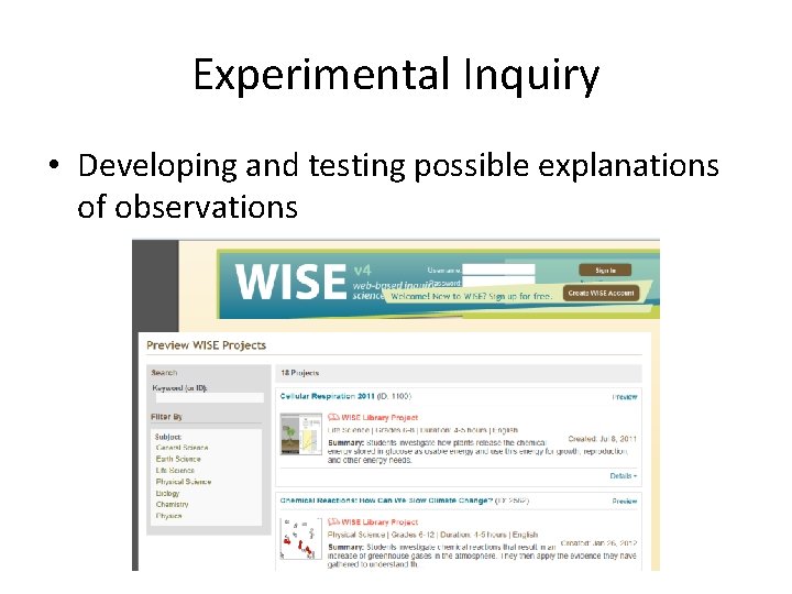 Experimental Inquiry • Developing and testing possible explanations of observations 