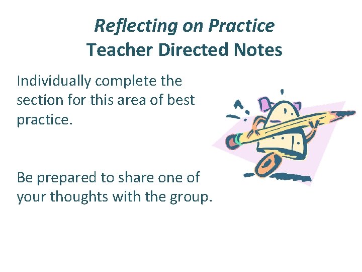 Reflecting on Practice Teacher Directed Notes Individually complete the section for this area of