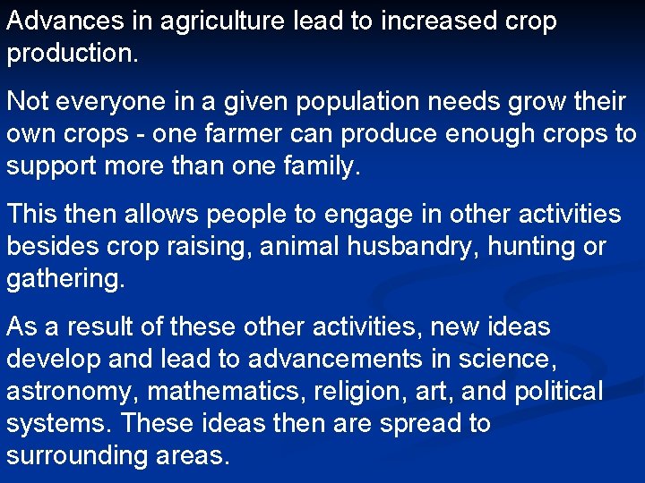 Advances in agriculture lead to increased crop production. Not everyone in a given population