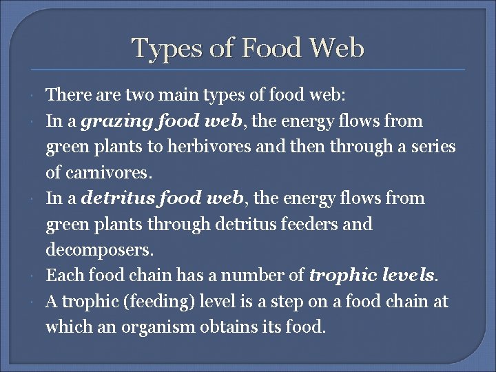 Types of Food Web There are two main types of food web: In a