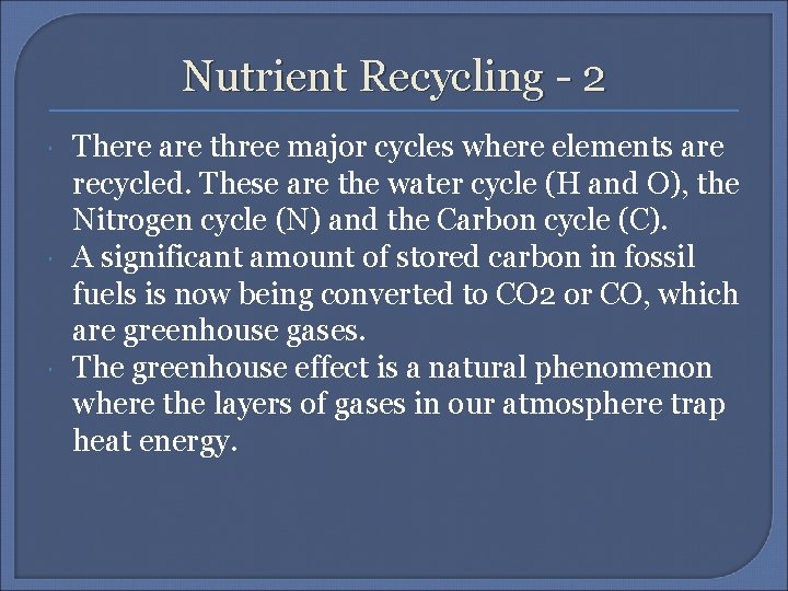 Nutrient Recycling - 2 There are three major cycles where elements are recycled. These