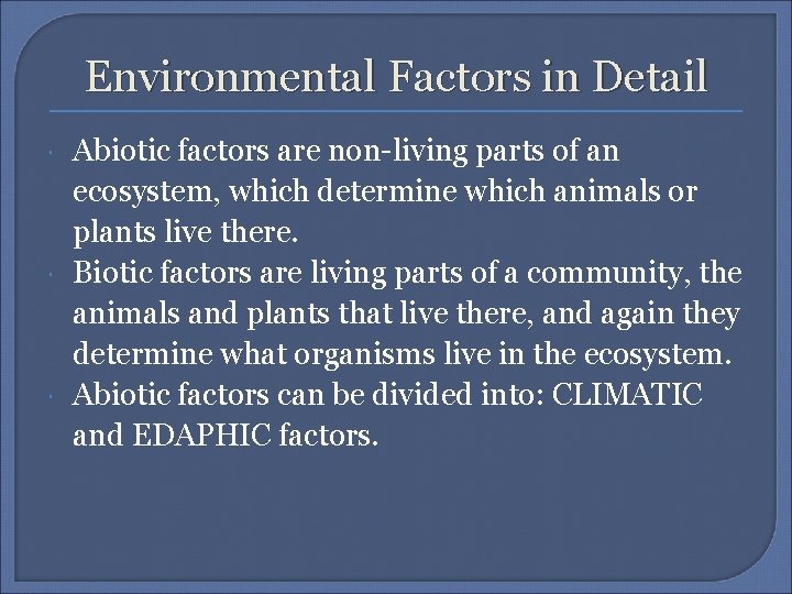 Environmental Factors in Detail Abiotic factors are non-living parts of an ecosystem, which determine