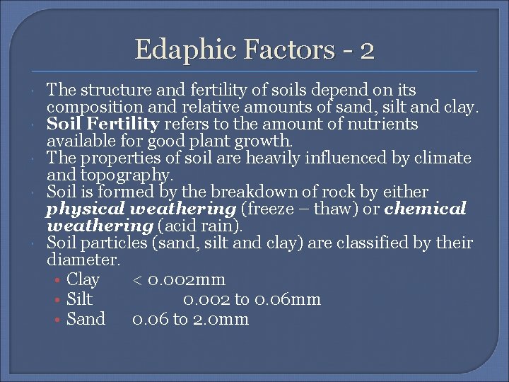 Edaphic Factors - 2 The structure and fertility of soils depend on its composition