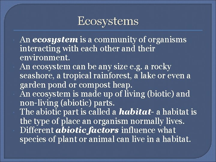 Ecosystems An ecosystem is a community of organisms interacting with each other and their