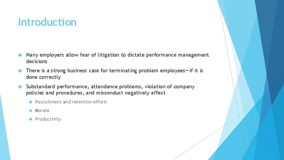 Introduction Many employers allow fear of litigation to dictate performance management decisions There is