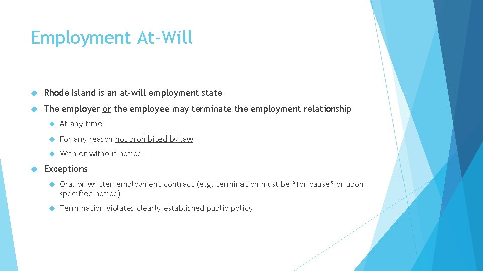Employment At-Will Rhode Island is an at-will employment state The employer or the employee
