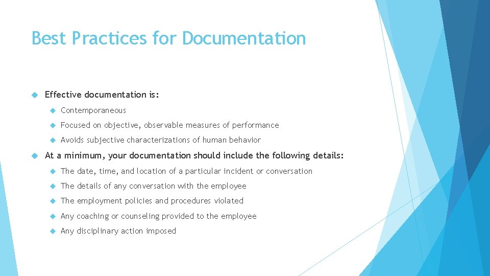 Best Practices for Documentation Effective documentation is: Contemporaneous Focused on objective, observable measures of