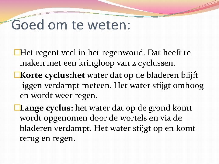 Goed om te weten: �Het regent veel in het regenwoud. Dat heeft te maken