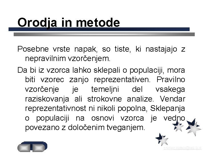 Orodja in metode Posebne vrste napak, so tiste, ki nastajajo z nepravilnim vzorčenjem. Da