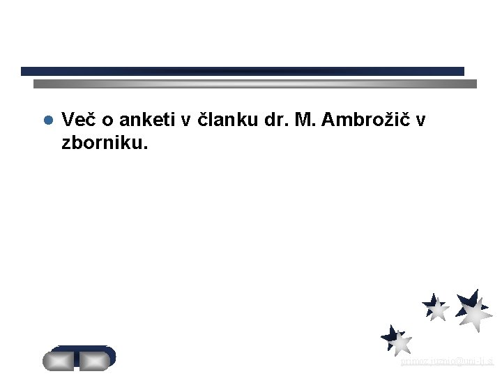 l Več o anketi v članku dr. M. Ambrožič v zborniku. primoz. juznic@uni-lj. si