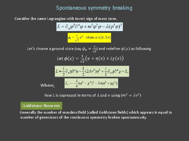 Spontaneous symmetry breaking Consider the same Lagrangian with invert sign of mass term. Where,