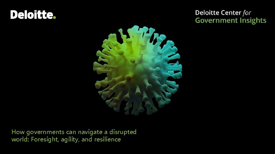 How governments can navigate a disrupted world: Foresight, agility, and resilience 