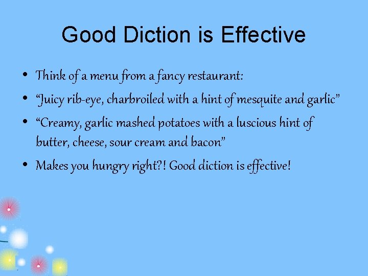 Good Diction is Effective • Think of a menu from a fancy restaurant: •