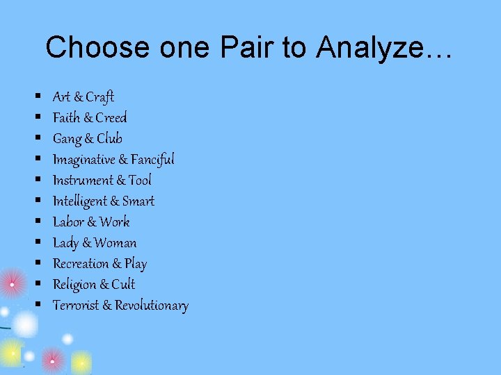 Choose one Pair to Analyze… Art & Craft Faith & Creed Gang & Club