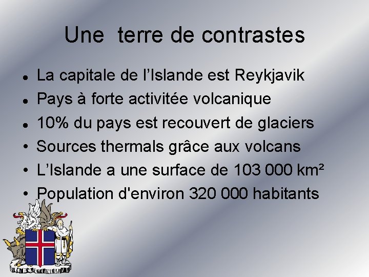 Une terre de contrastes La capitale de l’Islande est Reykjavik l Pays à forte